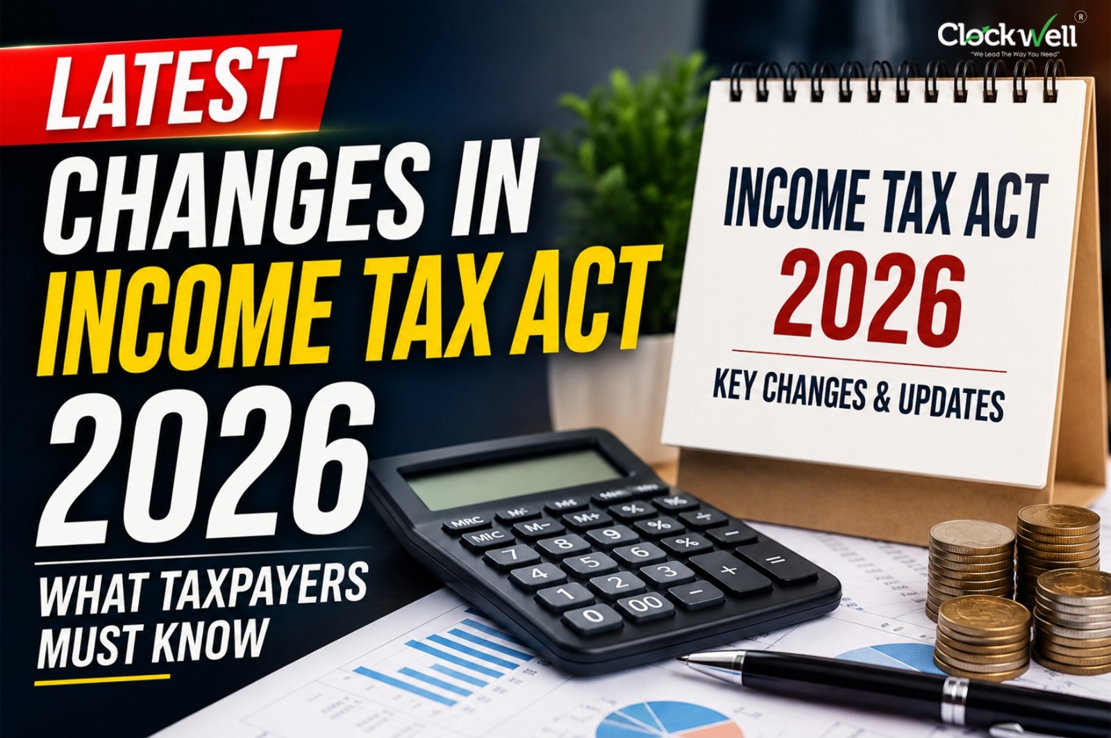 Latest Changes in the Income Tax Act – What Taxpayers Should Know in 2026